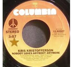 Kris Kristofferson ‎– Nobody Loves Anybody Anymore / Maybe You Heard – 45 RPM