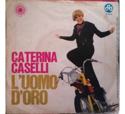 Caterina Caselli ‎– L'Uomo D'Oro - 45 RPM