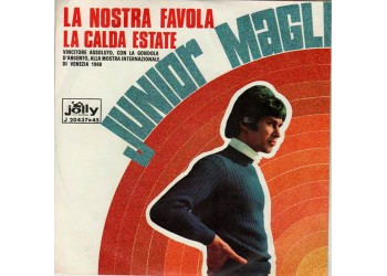 Junior Magli ‎– La Nostra Favola / La Calda Estate - 45 RPM 