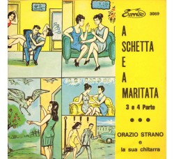 Orazio Strano con Lucia Siringo E Rosetta Fiore  ‎– A Schetta E A Maritata 3 E 4 Parte - 45 RPM 