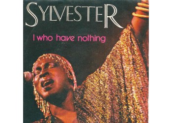 Sylvester ‎– I Who Have Nothing – 45 RPM