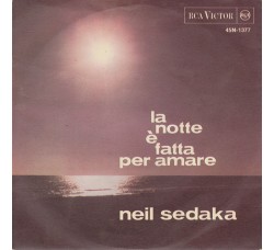 Neil Sedaka ‎– La Notte È Fatta Per Amare – 45 RPM