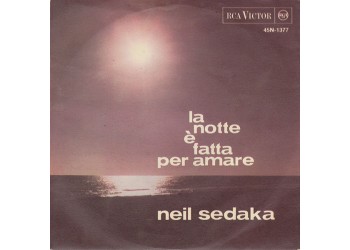 Neil Sedaka ‎– La Notte È Fatta Per Amare – 45 RPM