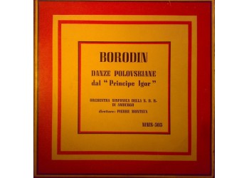 Borodin*, Orchestra Sinfonica Della N. D. R. Di Amburgo*, Pierre Monteux ‎– Danze Polovskiane Dal “ Principe Igor ” – 45 RPM