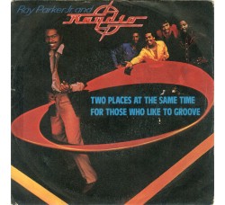 Ray Parker Jr. And Raydio* ‎– Two Places At The Same Time / For Those Who Like To Groove – 45 RPM