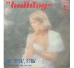 Bulldog (6) ‎– Que Serà, Serà (Whatever Will Be Will Be) – 45 RPM