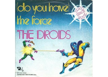 The Droids* ‎– (Do You Have) The Force – 45 RPM