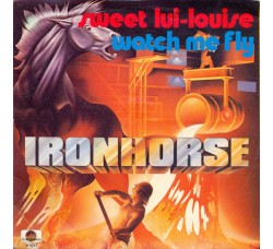 Ironhorse ‎– Sweet Lui-Louise / Watch Me Fly – 45 RPM