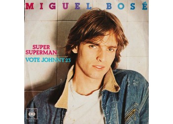 Miguel Bosé ‎– Super Superman / Vote Johnny 23 - 45 RPM 