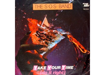 The S.O.S. Band ‎– Take Your Time (Do It Right) - 45 RPM 