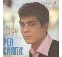 Paul Anka ‎– Per Carità / La Pineta - 45 RPM 