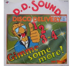 D.D.Sound Disco Delivery* ‎– 1,2,3,4... Gimme Some More - 45 RPM 