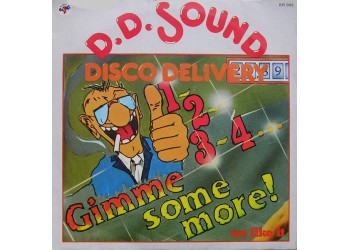 D.D.Sound Disco Delivery* ‎– 1,2,3,4... Gimme Some More - 45 RPM 