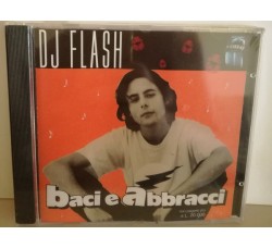DJ Flash  ‎– Baci E Abbracci  - CD Compilation - Uscita: 1995