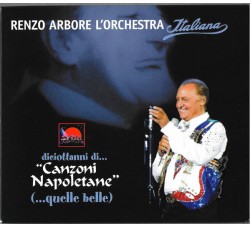 Renzo Arbore L'Orchestra Italiana ‎– Diciottanni Di... "Canzoni Napoletane" (...Quelle Belle) - CD
