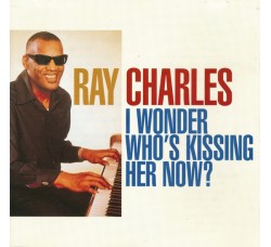 Ray Charles ‎– I Wonder Who's Kissing Her Now? - CD
