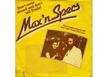 Max 'n Specs ‎– Don't Come Stoned And Don't Tell Trude! – 45 RPM
