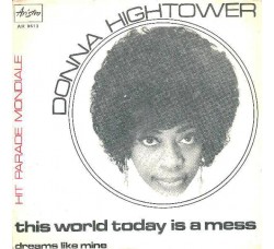 Donna Hightower ‎– This World Today Is A Mess – 45 RPM