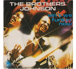 Brothers Johnson ‎– Ain't We Funkin' Now – 45 RPM
