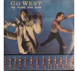Go West ‎– We Close Our Eyes – 45 RPM