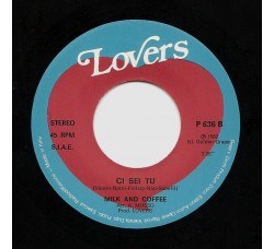 Milk And Coffee ‎– Ci Sei Tu / L'Amore Viene E Va – 45 RPM