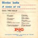 Fred Bullo ‎– Bimba Bella / A Casa Si Va – 45 RPM