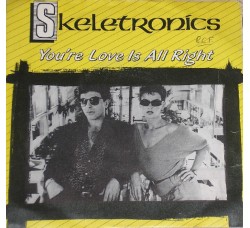 Skeletronics ‎– You're Love Is All Right – 45 RPM