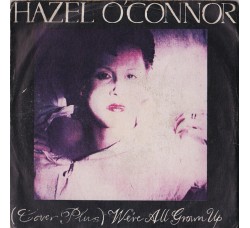Hazel O'Connor ‎– (Cover Plus) We're All Grown Up – 45 RPM