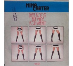 Nina Carter ‎– These Boots Are Made For Walkin' / Walkin'  – 45 RPM