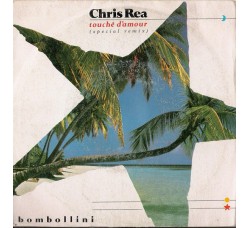 Chris Rea ‎– Touché D'Amour (Special Remix) / Bombollini – 45 RPM