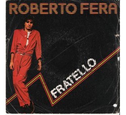 Roberto Fera ‎– Fratello – 45 RPM 	