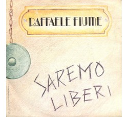 Raffaele Fiume ‎– Saremo Liberi – 45 RPM