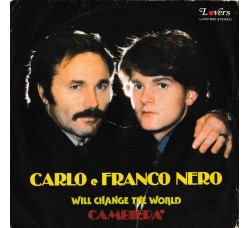 Carlo* e Franco Nero ‎– Will Change The World / Cambiera'  – 45 RPM