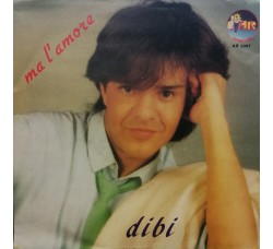 Dibi* ‎– Ma L'Amore  – 45 RPM