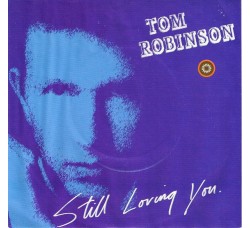 Tom Robinson ‎– Still Loving You - 45 RPM
