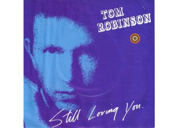 Tom Robinson ‎– Still Loving You - 45 RPM