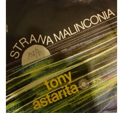 Tony Astarita ‎– Strana Malinconia - 45 RPM