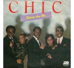 Chic ‎– Rebels Are We - 45 RPM