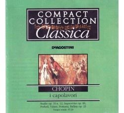 Chopin* ‎– I Capolavori: Studio op. 10 n. 12; Improvviso op. 66; Preludi, Valzer, Notturni; Ballata op. 23 - CD