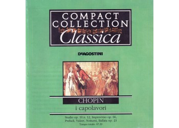 Chopin* ‎– I Capolavori: Studio op. 10 n. 12; Improvviso op. 66; Preludi, Valzer, Notturni; Ballata op. 23 - CD