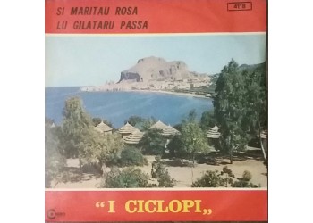 I Ciclopi Di C. Marzullo ‎– Si Maritau Rosa / Lu Gilataru Passa