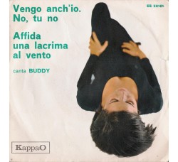 Buddy (11) ‎– Vengo Anch'Io. No, Tu No / Affida Una Lacrima Al Vento