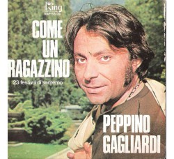 Peppino Gagliardi ‎– Come Un Ragazzino - 45 RPM - Uscita: 1973