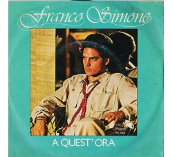 Franco Simone , A Quest'Ora,  Vinyl, 7", 45 RPM, Uscita:1979
