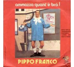 Pippo Franco ‎– Ammazza Quant'è Brà! - 45 RPM