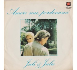 Juli & Julie* ‎– Amore Mio Perdonami - 45 RPM