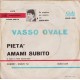 Vasso Ovale ‎– Pietà - 45 RPM