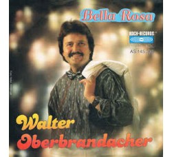 Walter Oberbrandacher ‎– Bella Rosa - 45 RPM