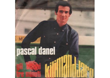 Pascal Danel ‎– Kilimandjaro / Gli Ultimi Tre Minuti - 45 RPM