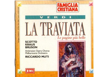 Verdi* - Scotto*, Kraus*, Bruson*, Ambrosian Opera Chorus*, Philharmonia Orchestra, Riccardo Muti ‎– La Traviata (Le Pagine Più Belle) - CD